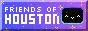 An animated gif badge saying "Friends of Houston" with a smiling Houston next to it. It has a shine effect and a purple-gradient starry background.